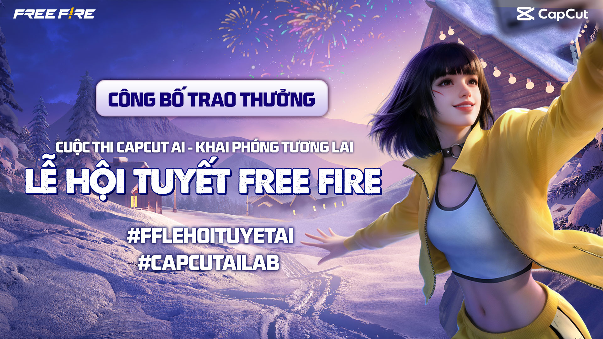 Công bố trao thưởng cuộc thi CapCut AI - Khai Phóng Tương Lai, Lễ Hội Tuyết Free Fire